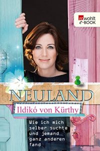 Baixar Neuland: Wie ich mich selber suchte und jemand ganz anderen fand (German Edition) pdf, epub, ebook