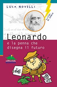 Baixar Leonardo e la penna che disegna il futuro (Lampi di genio) pdf, epub, ebook