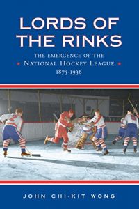 Baixar Lords of the Rinks: The Emergence of the National Hockey League, 1875-1936 pdf, epub, ebook
