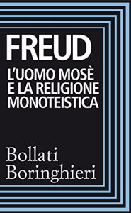 Baixar L’uomo Mosè e la religione monoteistica: Tre saggi (I grandi pensatori) pdf, epub, ebook