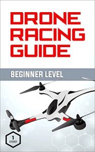 Baixar Drone Racing Guide – Beginner Level: The Complete Guide to Drone Racing Vol 1 (English Edition) pdf, epub, ebook