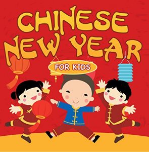 Baixar Chinese New Year For Kids: Chinese Calendar (Children’s Explore Asia Books) pdf, epub, ebook