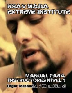 Baixar Krav Maga Extreme Institute – Manual para Instructores – Nivel 1 (Spanish Edition) pdf, epub, ebook