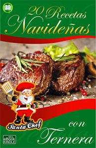 Baixar 20 RECETAS NAVIDEÑAS CON TERNERA (Colección Santa Chef) (Spanish Edition) pdf, epub, ebook