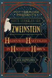 Baixar Korte verhalen van Zweinstein: heldenmoed, hartenleed en hachelijke hobby’s (Pottermore Presents – Nederlands) pdf, epub, ebook