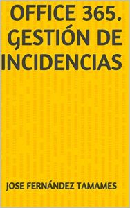 Baixar Office 365. Gestión de incidencias (Spanish Edition) pdf, epub, ebook
