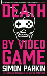 Baixar Death by Video Game: Tales of obsession from the virtual frontline pdf, epub, ebook