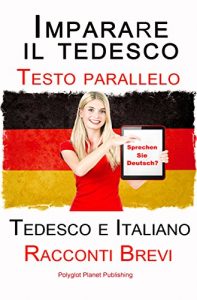 Baixar Imparare il tedesco – Testo parallelo – Racconti Brevi (Tedesco e Italiano) Bilingue pdf, epub, ebook