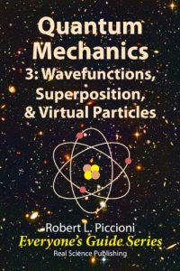 Baixar Quantum Mechanics 3: Wavefunctions, Superposition, & Virtual Particles (Everyone’s Guide Series Book 15) (English Edition) pdf, epub, ebook