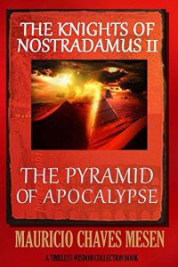 Baixar The Knights of Nostradamus II: The Pyramid of Apocalypse (Timeless Wisdom Collection Book 5) (English Edition) pdf, epub, ebook