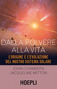 Baixar Dalla polvere alla vita: L’origine e l’evoluzione del nostro sistema solare pdf, epub, ebook