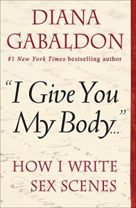 Baixar “I Give You My Body . . .”: How I Write Sex Scenes (Kindle Single) pdf, epub, ebook