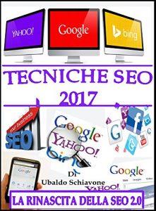 Baixar Tecniche seo 2017: La rinascita della Seo 2.0 pdf, epub, ebook