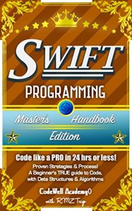 Baixar Swift: Programming, Master’s Handbook:  A TRUE Beginner’s Guide! Problem Solving, Code, Data Science,  Data Structures & Algorithms (Code like a PRO in … software engineering,) (English Edition) pdf, epub, ebook