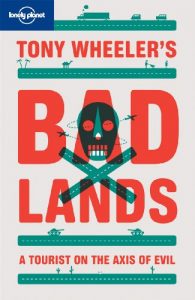 Baixar Badlands: A Tourist on the Axis of Evil (Lonely Planet Travel Literature) pdf, epub, ebook