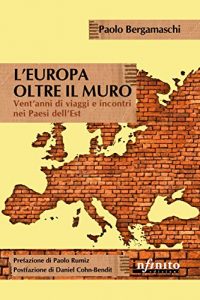 Baixar L’Europa oltre il muro: Vent’anni di viaggi e incontri nei Paesi dell’Est (Orienti) pdf, epub, ebook