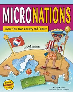 Baixar MICRONATIONS: Invent Your Own Country and Culture with 25 Projects (Build It Yourself) pdf, epub, ebook