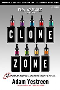 Baixar E-Juice Recipes: Clone Zone – 21 Popular E-Liquid Clone Recipes  For Your Electronic Cigarette, E-Hookah G-Pen (All Day Vape) (English Edition) pdf, epub, ebook