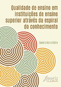 Baixar Qualidade de Ensino em Instituições de Ensino Superior Através da Espiral do Conhecimento pdf, epub, ebook