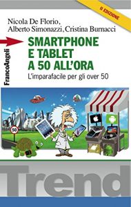 Baixar Smartphone e tablet a 50 all’ora: L’imparafacile per gli over 50 (Trend) pdf, epub, ebook