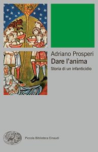 Baixar Dare l’anima: Storia di un infanticidio (Piccola biblioteca Einaudi. Nuova serie Vol. 633) pdf, epub, ebook