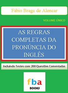 Baixar As Regras Completas da Pronúncia do Inglês – Inclui Testes Com 200 Questões Resolvidas (Portuguese Edition) pdf, epub, ebook