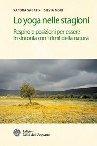 Baixar Lo yoga nelle stagioni: Respiro e posizioni per essere in sintonia con i ritmi della natura pdf, epub, ebook