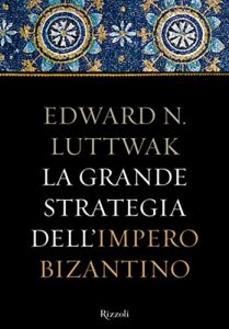 Baixar La grande strategia dell’Impero Bizantino (Storica) pdf, epub, ebook