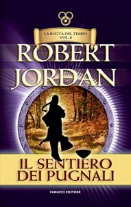 Baixar Il sentiero dei pugnali. La Ruota del Tempo: 8 (Fanucci Narrativa) pdf, epub, ebook