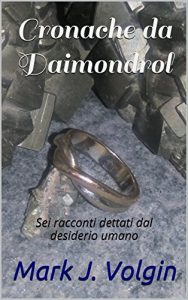 Baixar Cronache da Daimondrol: Sei racconti dettati dal desiderio umano pdf, epub, ebook