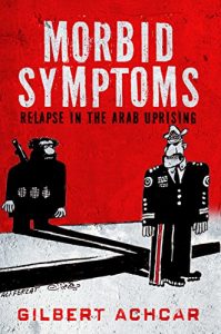 Baixar Morbid Symptoms: Relapse in the Arab Uprising pdf, epub, ebook