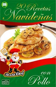 Baixar 20 RECETAS NAVIDEÑAS CON POLLO (Colección Santa Chef) (Spanish Edition) pdf, epub, ebook