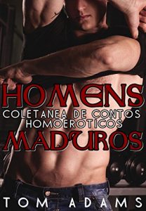 Baixar Homens Maduros (Série de Contos Homoeróticos) (Portuguese Edition) pdf, epub, ebook