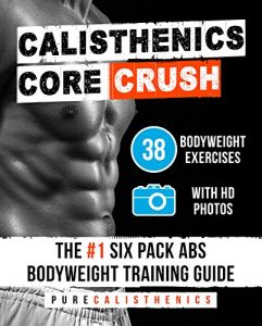 Baixar Calisthenics: Core CRUSH: 38 Bodyweight Exercises | The #1 Six Pack Bodyweight Training Guide (English Edition) pdf, epub, ebook