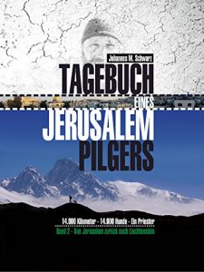 Baixar Tagebuch eines Jerusalempilgers 2: 14.000 Kilometer – 14.000 Hunde – Ein Priester.: Von Jerusalem zurück nach Liechtenstein (German Edition) pdf, epub, ebook