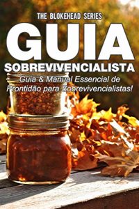 Baixar Guia Sobrevivencialista : Guia & Manual Essencial de Prontidão para Sobrevivencialistas! (Portuguese Edition) pdf, epub, ebook