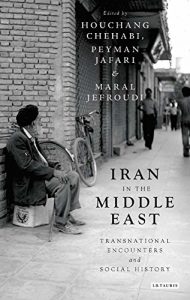 Baixar Iran in the Middle East: Transnational Encounters and Social History (20150701) pdf, epub, ebook