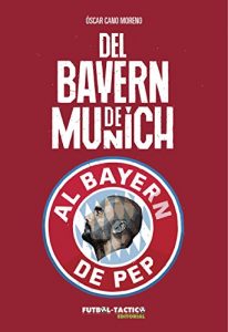 Baixar DEL BAYERN DE MUNICH AL BAYERN DE PEP (Spanish Edition) pdf, epub, ebook