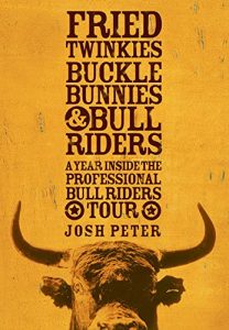 Baixar Fried Twinkies, Buckle Bunnies, & Bull Riders: A Year Inside the Professional Bull Riders Tour pdf, epub, ebook