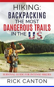 Baixar Hiking: Backpacking the Most Dangerous Trails in the US: Survival Guide for Intense Hikers (English Edition) pdf, epub, ebook