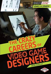 Baixar The Crazy Careers of Video Game Designers (ShockZone TM – Games and Gamers) pdf, epub, ebook