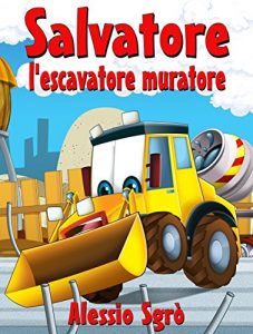 Baixar Salvatore l’escavatore muratore (Favola illustrata Vol. 7) pdf, epub, ebook