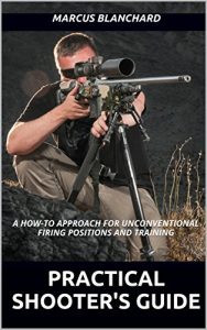 Baixar Practical Shooter’s Guide: A How-To Approach For Unconventional Firing Positions and Training (English Edition) pdf, epub, ebook