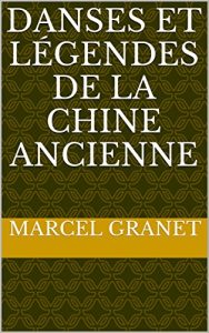 Baixar DANSES ET LÉGENDES DE LA CHINE ANCIENNE (French Edition) pdf, epub, ebook
