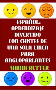 Baixar ESPAÑOL: APRENDIZAJE DIVERTIDO CON CHISTES DE UNA SOLA FRASE PARA ANGLOPARLANTES: Ría, sonría y disfrute mientras mejora su español. (Spanish Edition) pdf, epub, ebook