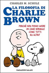 Baixar La filosofia di Charlie Brown: Perché non posso avere un cane come tutti gli altri? pdf, epub, ebook