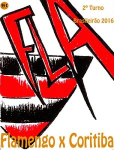 Baixar Flamengo x Coritiba: Brasileirão 2016/2º Turno (Campanha do Clube de Regatas do Flamengo no Campeonato Brasileiro 2016 Série A Livro 36) (Portuguese Edition) pdf, epub, ebook