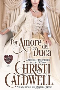 Baixar Per Amore del Duca (Il Cuore di un Duca Vol. 1) pdf, epub, ebook