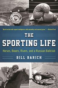 Baixar The Sporting Life: Horses, Boxers, Rivers, and a Russian Ballclub pdf, epub, ebook