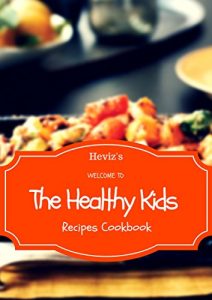 Baixar The Healthy Kids Recipes Cookbook: Kids healthy Lunch box ideas, Kids healthy Snacks, Toddler recipes, Kids Healthy Recipes (200 Recipes Cookbook) (English Edition) pdf, epub, ebook